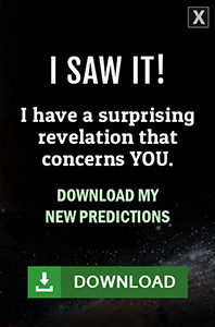 I SAW IT! I have a surprising revelation that concerns YOU. Download my new predictions for 2016. Download.